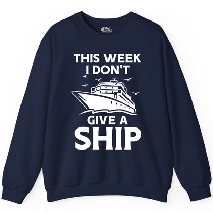 Funny Cruise Shirt - Humorous Nautical Vacation Tee for Travelers (Sweatshirt) in Navy - This Week I Don’t Give a Ship Funny Cruise Shirt Bold Graphic Tee