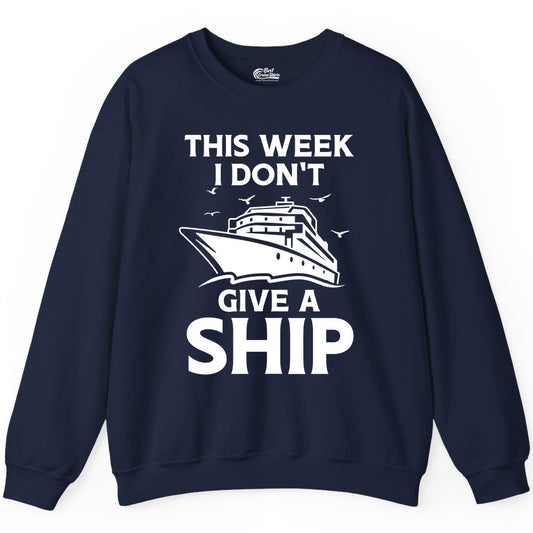 Funny Cruise Shirt - Humorous Nautical Vacation Tee for Travelers (Sweatshirt) in Navy - This Week I Don’t Give a Ship Funny Cruise Shirt Bold Graphic Tee