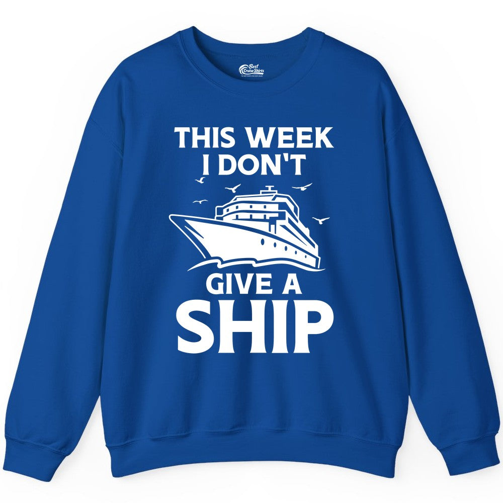 Funny Cruise Shirt - Humorous Nautical Vacation Tee for Travelers (Sweatshirt) in Royal - This Week I Don’t Give a Ship Funny Cruise Shirt Bold Graphic Tee