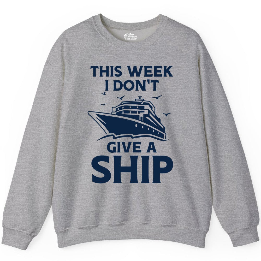 Funny Cruise Shirt - Humorous Nautical Vacation Tee for Travelers (Sweatshirt) in Sport Grey - This Week I Don’t Give a Ship Funny Cruise Shirt Bold Graphic Tee