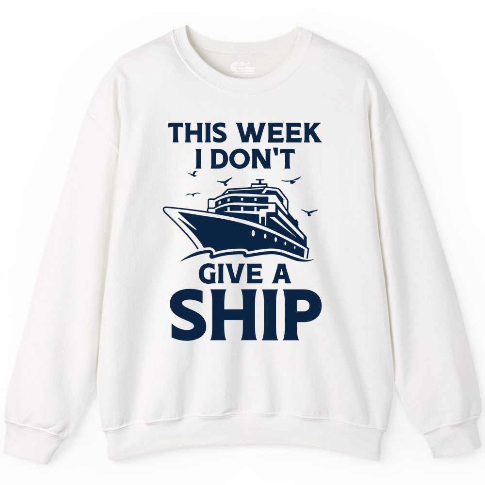 Funny Cruise Shirt - Humorous Nautical Vacation Tee for Travelers (Sweatshirt) in White - This Week I Don’t Give a Ship Funny Cruise Shirt Bold Graphic Tee