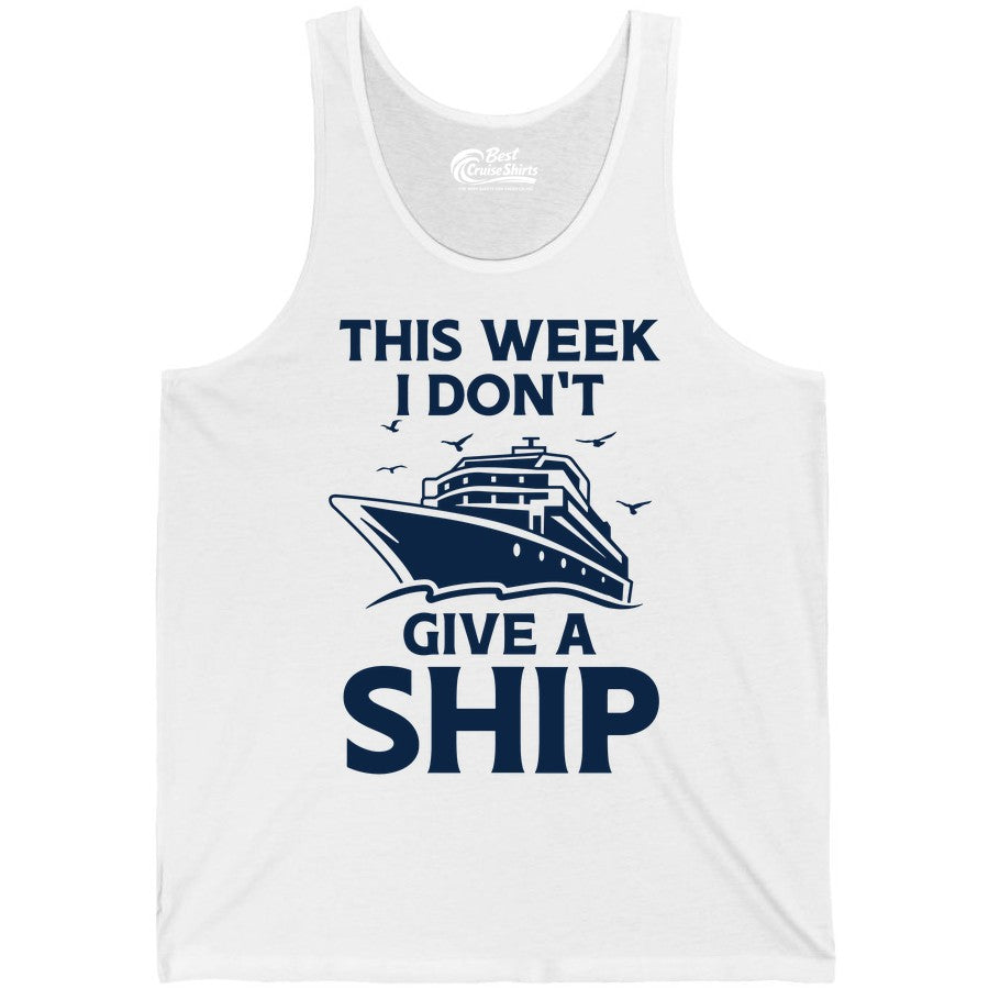 Funny Cruise Shirt - Humorous Nautical Vacation Tee for Travelers (Tank Top) in White - This Week I Don’t Give a Ship Funny Cruise Shirt Bold Graphic Tee