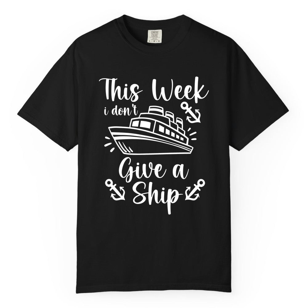 Funny Cruise Shirt - Nautical Pun Cruise Humor Apparel for Adults (Comfort Color) in Black - This Week I Don’t Give a Ship - Funny Cruise Shirt With Anchors