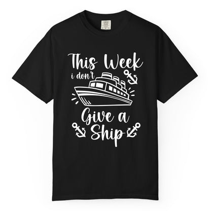 Funny Cruise Shirt - Nautical Pun Cruise Humor Apparel for Adults (Comfort Color) in Black - This Week I Don’t Give a Ship - Funny Cruise Shirt With Anchors
