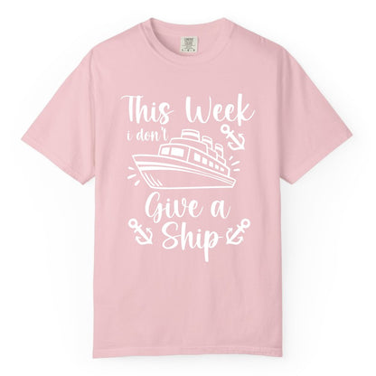 Funny Cruise Shirt - Nautical Pun Cruise Humor Apparel for Adults (Comfort Color) in Blossom - This Week I Don’t Give a Ship - Funny Cruise Shirt With Anchors