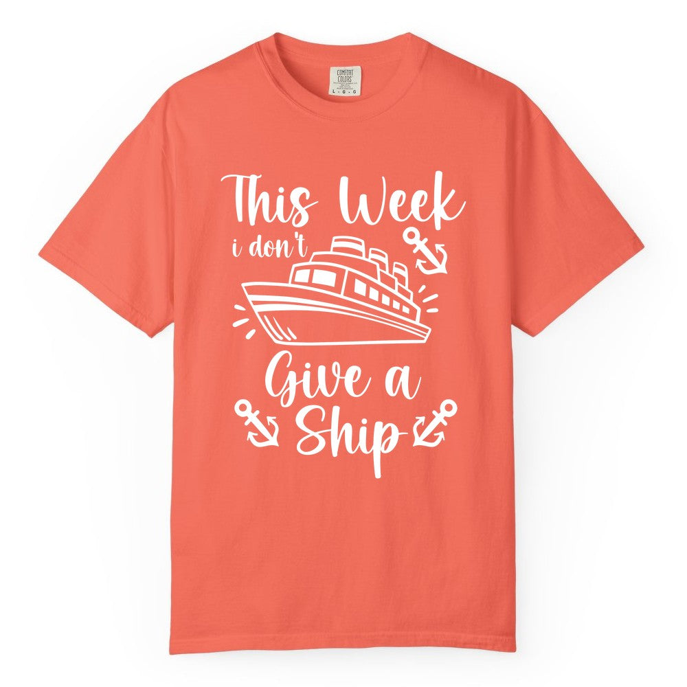 Funny Cruise Shirt - Nautical Pun Cruise Humor Apparel for Adults (Comfort Color) in Bright Salmon - This Week I Don’t Give a Ship - Funny Cruise Shirt With Anchors