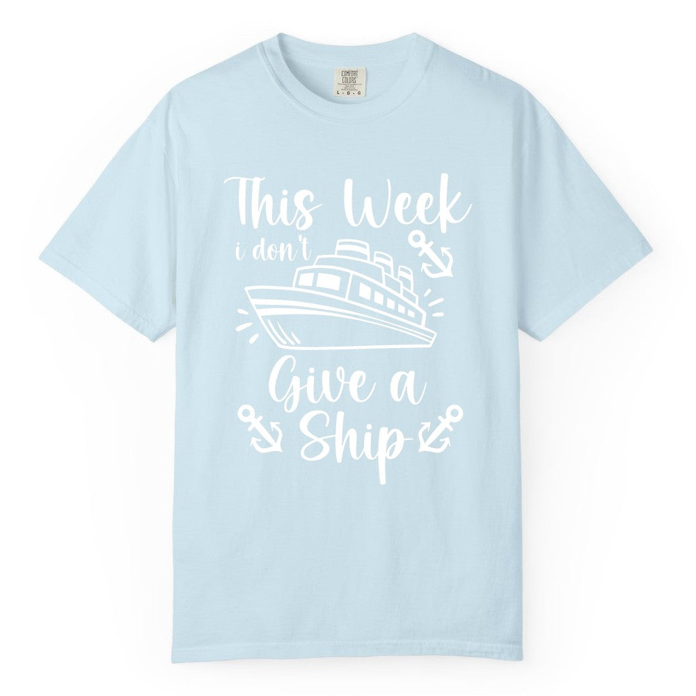 Funny Cruise Shirt - Nautical Pun Cruise Humor Apparel for Adults (Comfort Color) in Chambray - This Week I Don’t Give a Ship - Funny Cruise Shirt With Anchors