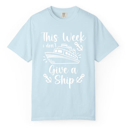 Funny Cruise Shirt - Nautical Pun Cruise Humor Apparel for Adults (Comfort Color) in Chambray - This Week I Don’t Give a Ship - Funny Cruise Shirt With Anchors