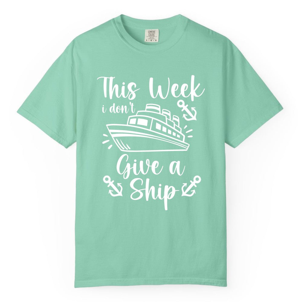 Funny Cruise Shirt - Nautical Pun Cruise Humor Apparel for Adults (Comfort Color) in Island Reef - This Week I Don’t Give a Ship - Funny Cruise Shirt With Anchors