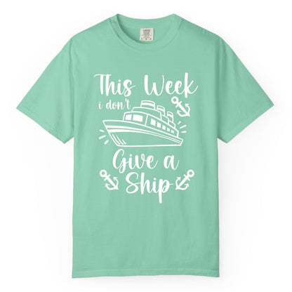 Funny Cruise Shirt - Nautical Pun Cruise Humor Apparel for Adults (Comfort Color) in Island Reef - This Week I Don’t Give a Ship - Funny Cruise Shirt With Anchors