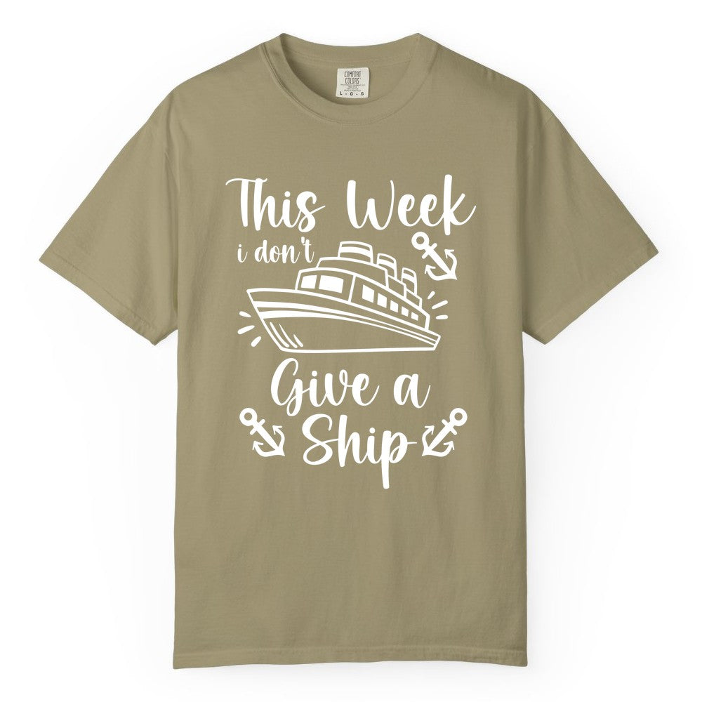 Funny Cruise Shirt - Nautical Pun Cruise Humor Apparel for Adults (Comfort Color) in Khaki - This Week I Don’t Give a Ship - Funny Cruise Shirt With Anchors