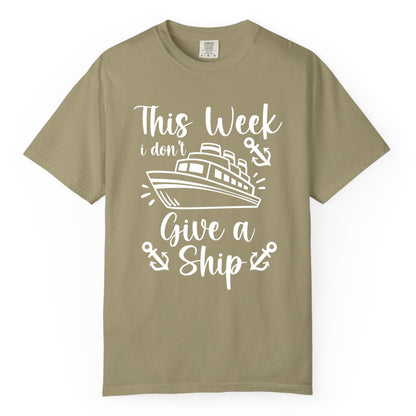 Funny Cruise Shirt - Nautical Pun Cruise Humor Apparel for Adults (Comfort Color) in Khaki - This Week I Don’t Give a Ship - Funny Cruise Shirt With Anchors
