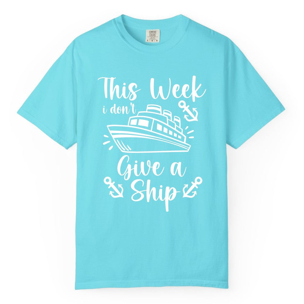 Funny Cruise Shirt - Nautical Pun Cruise Humor Apparel for Adults (Comfort Color) in Lagoon Blue - This Week I Don’t Give a Ship - Funny Cruise Shirt With Anchors