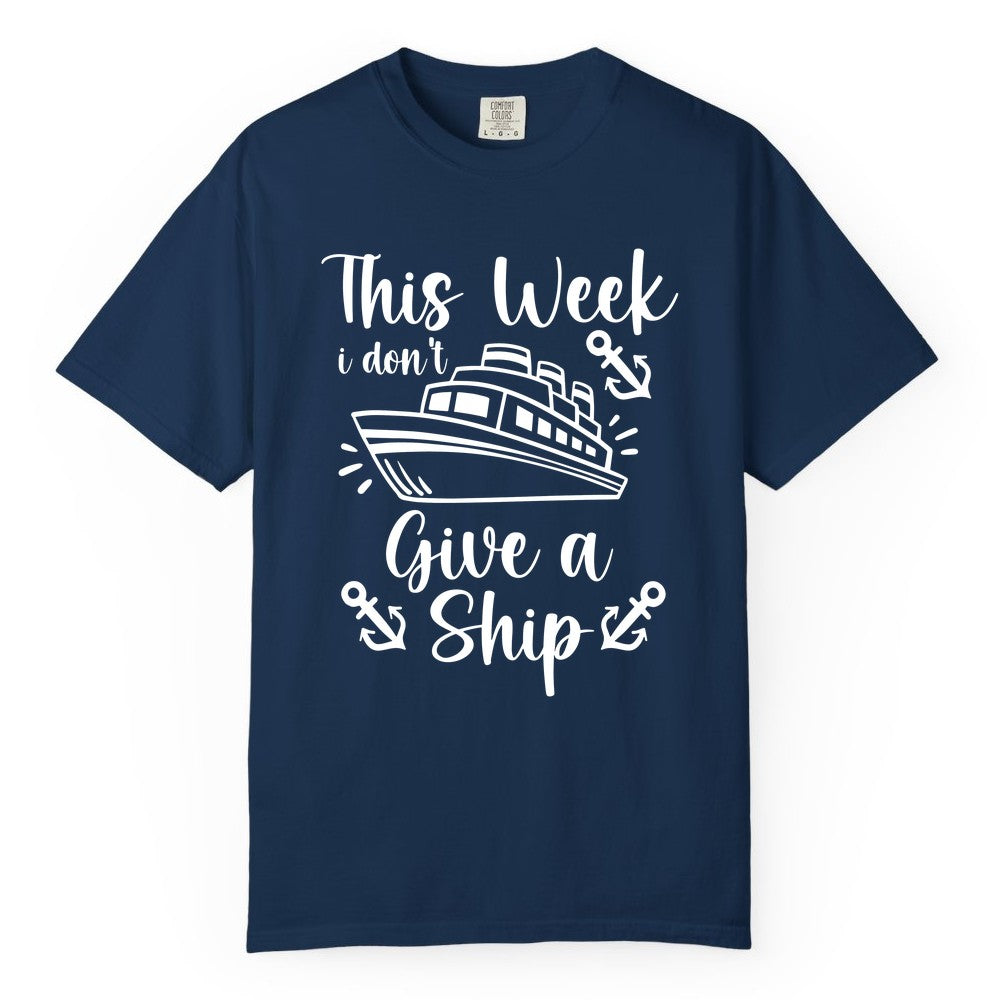 Funny Cruise Shirt - Nautical Pun Cruise Humor Apparel for Adults (Comfort Color) in Navy - This Week I Don’t Give a Ship - Funny Cruise Shirt With Anchors