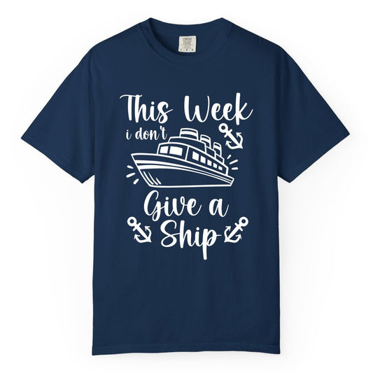 Funny Cruise Shirt - Nautical Pun Cruise Humor Apparel for Adults (Comfort Color) in Navy - This Week I Don’t Give a Ship - Funny Cruise Shirt With Anchors