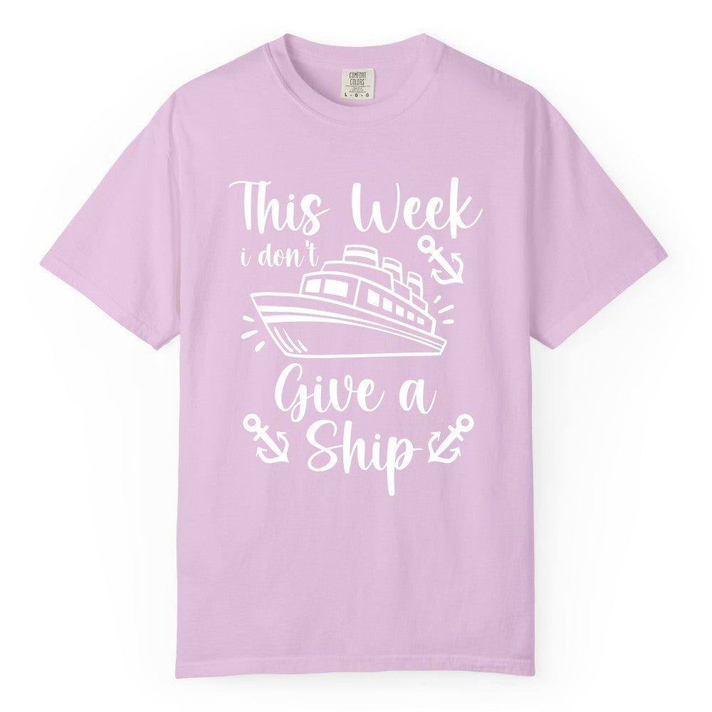 Funny Cruise Shirt - Nautical Pun Cruise Humor Apparel for Adults (Comfort Color) in Orchid - This Week I Don’t Give a Ship - Funny Cruise Shirt With Anchors