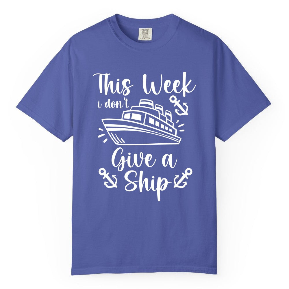Funny Cruise Shirt - Nautical Pun Cruise Humor Apparel for Adults (Comfort Color) in Periwinkle - This Week I Don’t Give a Ship - Funny Cruise Shirt With Anchors