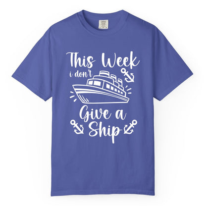 Funny Cruise Shirt - Nautical Pun Cruise Humor Apparel for Adults (Comfort Color) in Periwinkle - This Week I Don’t Give a Ship - Funny Cruise Shirt With Anchors