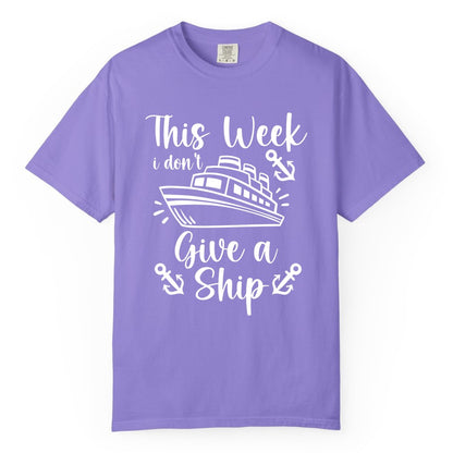Funny Cruise Shirt - Nautical Pun Cruise Humor Apparel for Adults (Comfort Color) in Violet - This Week I Don’t Give a Ship - Funny Cruise Shirt With Anchors