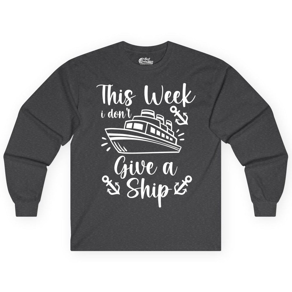 Funny Cruise Shirt - Nautical Pun Cruise Humor Apparel for Adults (Long Sleeve) in Dark Heather - This Week I Don’t Give a Ship - Funny Cruise Shirt With Anchors