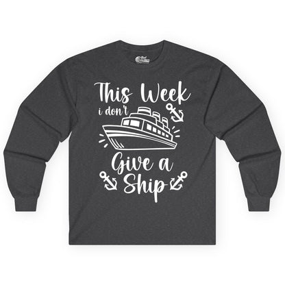 Funny Cruise Shirt - Nautical Pun Cruise Humor Apparel for Adults (Long Sleeve) in Dark Heather - This Week I Don’t Give a Ship - Funny Cruise Shirt With Anchors