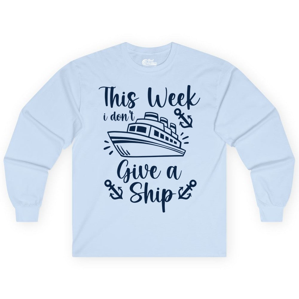 Funny Cruise Shirt - Nautical Pun Cruise Humor Apparel for Adults (Long Sleeve) in Light Blue - This Week I Don’t Give a Ship - Funny Cruise Shirt With Anchors