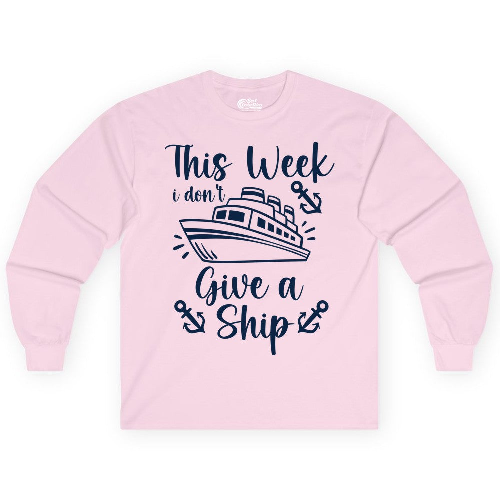 Funny Cruise Shirt - Nautical Pun Cruise Humor Apparel for Adults (Long Sleeve) in Light Pink - This Week I Don’t Give a Ship - Funny Cruise Shirt With Anchors