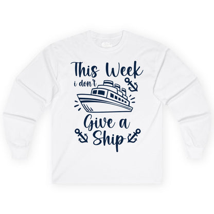 Funny Cruise Shirt - Nautical Pun Cruise Humor Apparel for Adults (Long Sleeve) in White - This Week I Don’t Give a Ship - Funny Cruise Shirt With Anchors