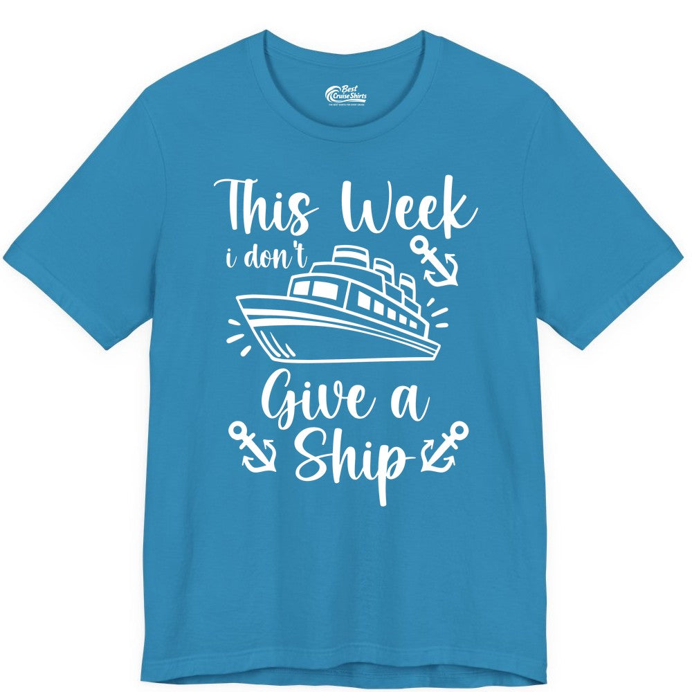 Funny Cruise Shirt - Nautical Pun Cruise Humor Apparel for Adults (Premium Tee) in Aqua - This Week I Don’t Give a Ship - Funny Cruise Shirt With Anchors