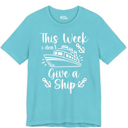 Funny Cruise Shirt - Nautical Pun Cruise Humor Apparel for Adults (Premium Tee) in Turquoise - This Week I Don’t Give a Ship - Funny Cruise Shirt With Anchors