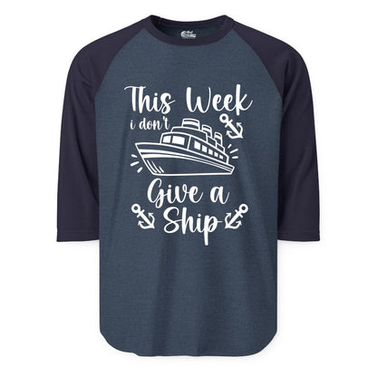 Funny Cruise Shirt - Nautical Pun Cruise Humor Apparel for Adults (Raglan) in Heather DenimNavy - This Week I Don’t Give a Ship - Funny Cruise Shirt With Anchors