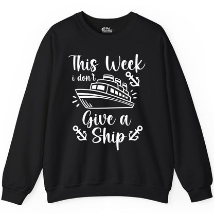 Funny Cruise Shirt - Nautical Pun Cruise Humor Apparel for Adults (Sweatshirt) in Black - This Week I Don’t Give a Ship - Funny Cruise Shirt With Anchors