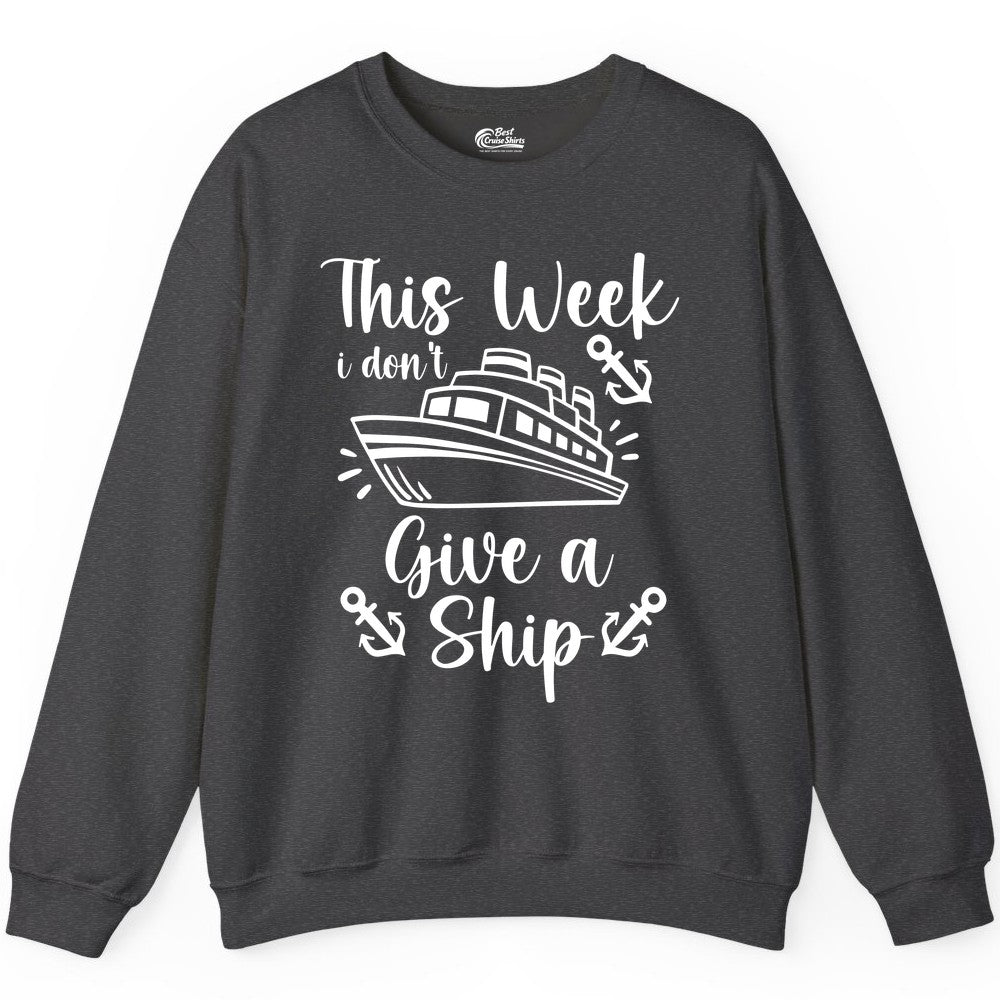 Funny Cruise Shirt - Nautical Pun Cruise Humor Apparel for Adults (Sweatshirt) in Dark Heather - This Week I Don’t Give a Ship - Funny Cruise Shirt With Anchors