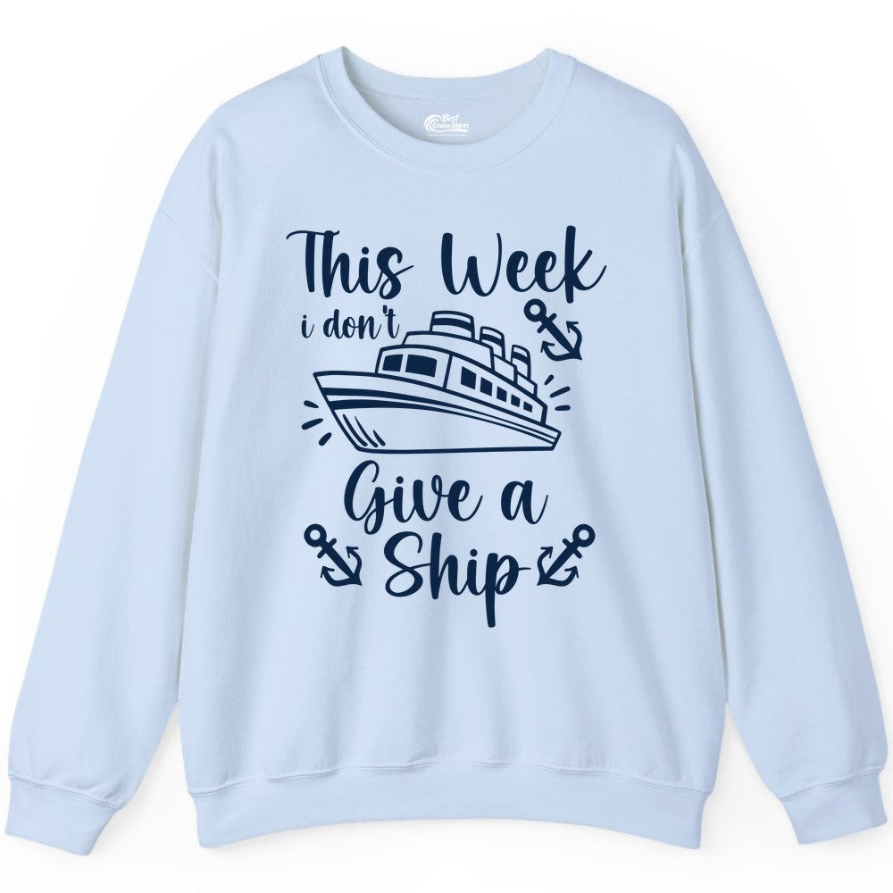 Funny Cruise Shirt - Nautical Pun Cruise Humor Apparel for Adults (Sweatshirt) in Light Blue - This Week I Don’t Give a Ship - Funny Cruise Shirt With Anchors