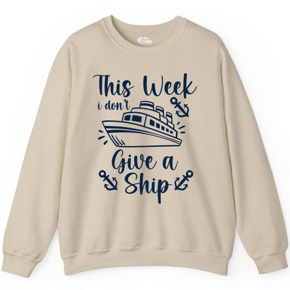 Funny Cruise Shirt - Nautical Pun Cruise Humor Apparel for Adults (Sweatshirt) in Sand - This Week I Don’t Give a Ship - Funny Cruise Shirt With Anchors