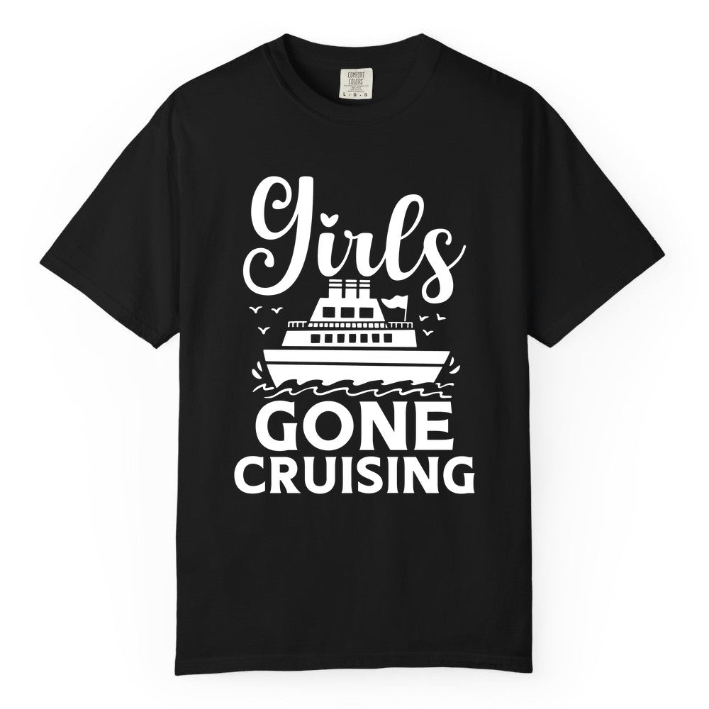 Girls Gone Cruising Shirt - Fun Cruise Squad Apparel for Girls Trips (Comfort Color) in Black - Girls Gone Cruising Nautical Party Group Cruise Shirt