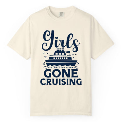 Girls Gone Cruising Shirt - Fun Cruise Squad Apparel for Girls Trips (Comfort Color) in Ivory - Girls Gone Cruising Nautical Party Group Cruise Shirt