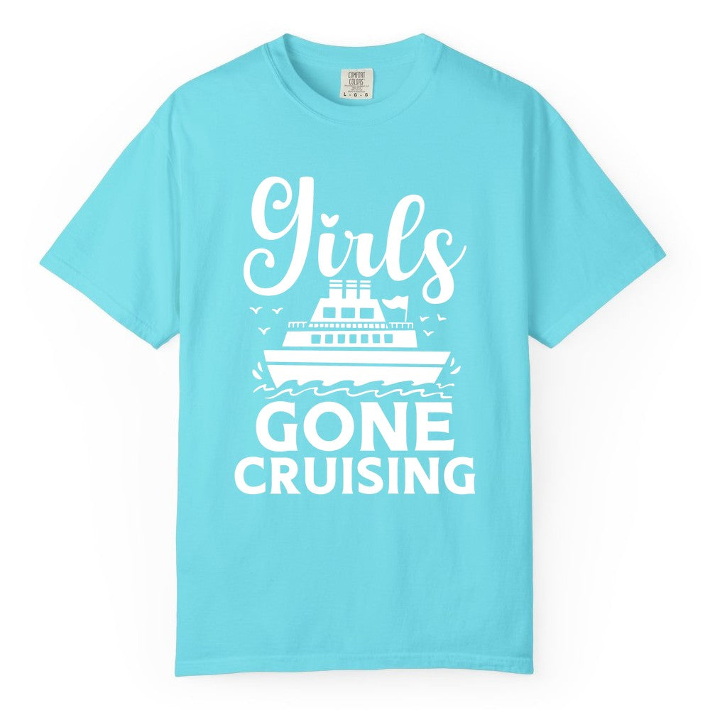Girls Gone Cruising Shirt - Fun Cruise Squad Apparel for Girls Trips (Comfort Color) in Lagoon Blue - Girls Gone Cruising Nautical Party Group Cruise Shirt