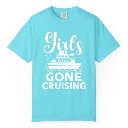 Girls Gone Cruising Shirt - Fun Cruise Squad Apparel for Girls Trips (Comfort Color) in Lagoon Blue - Girls Gone Cruising Nautical Party Group Cruise Shirt