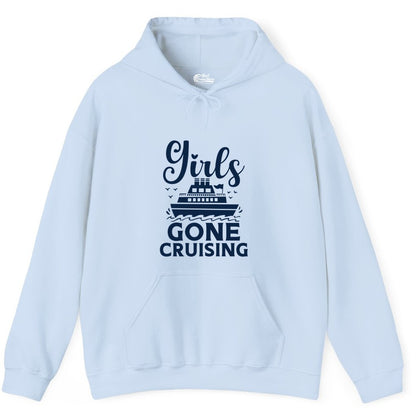 Girls Gone Cruising Shirt - Fun Cruise Squad Apparel for Girls Trips (Hoodie) in Light Blue - Girls Gone Cruising Nautical Party Group Cruise Shirt