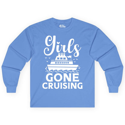 Girls Gone Cruising Shirt - Fun Cruise Squad Apparel for Girls Trips (Long Sleeve) in Carolina Blue - Girls Gone Cruising Nautical Party Group Cruise Shirt