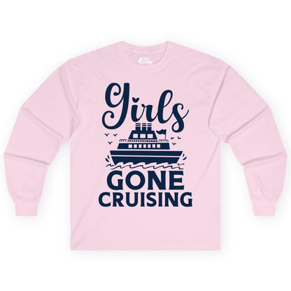 Girls Gone Cruising Shirt - Fun Cruise Squad Apparel for Girls Trips (Long Sleeve) in Light Pink - Girls Gone Cruising Nautical Party Group Cruise Shirt