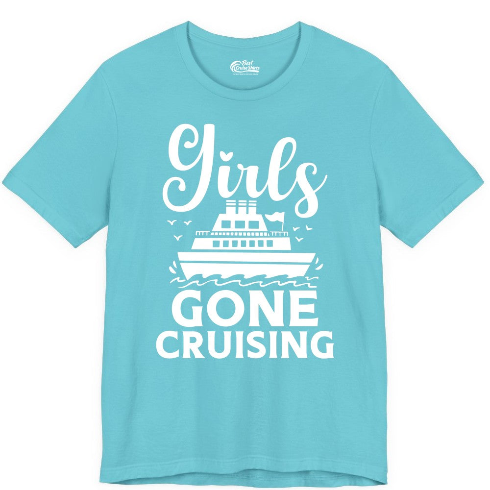 Girls Gone Cruising Shirt - Fun Cruise Squad Apparel for Girls Trips (Premium Tee) in Turquoise - Girls Gone Cruising Nautical Party Group Cruise Shirt