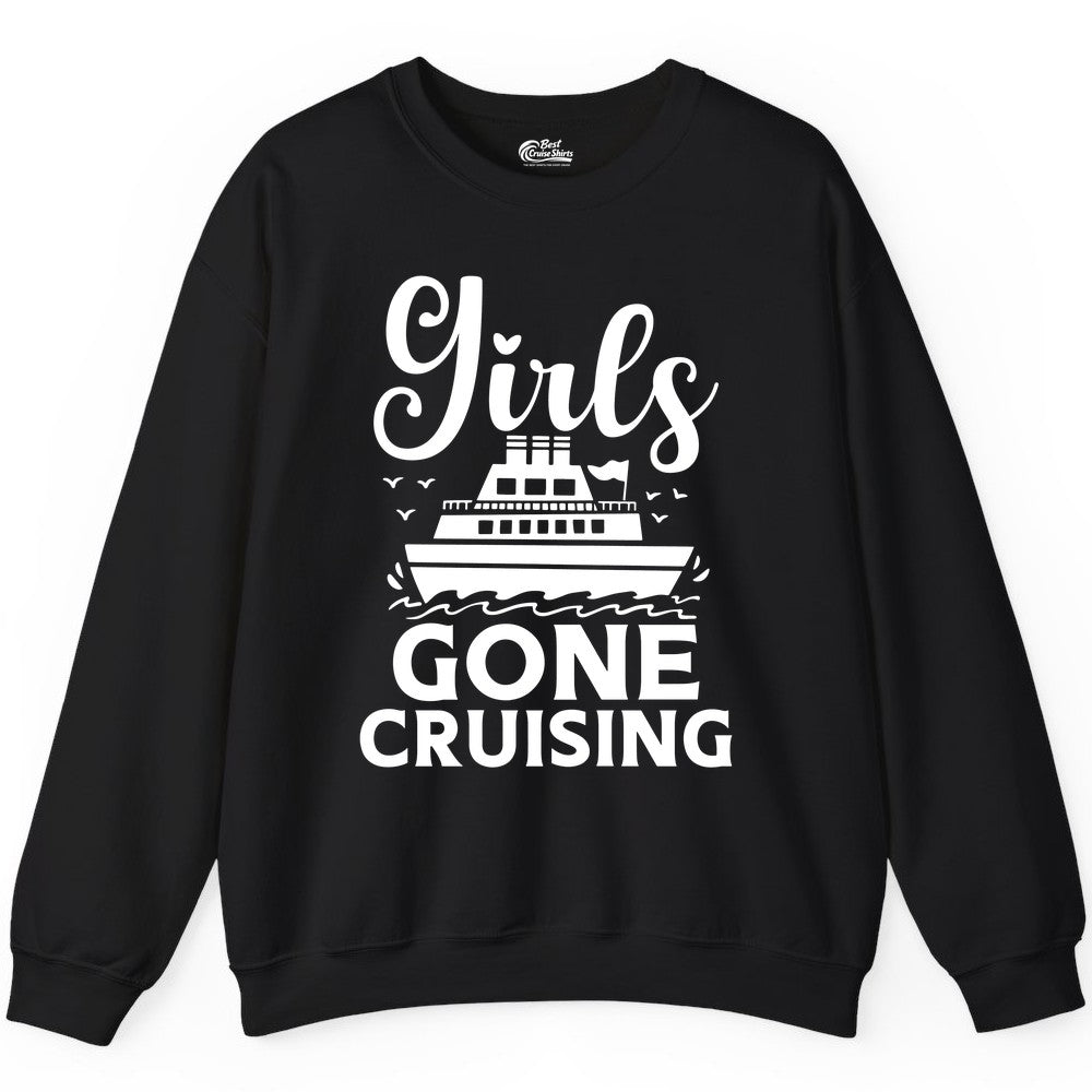 Girls Gone Cruising Shirt - Fun Cruise Squad Apparel for Girls Trips (Sweatshirt) in Black - Girls Gone Cruising Nautical Party Group Cruise Shirt