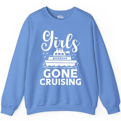 Girls Gone Cruising Shirt - Fun Cruise Squad Apparel for Girls Trips (Sweatshirt) in Carolina Blue - Girls Gone Cruising Nautical Party Group Cruise Shirt