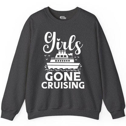 Girls Gone Cruising Shirt - Fun Cruise Squad Apparel for Girls Trips (Sweatshirt) in Dark Heather - Girls Gone Cruising Nautical Party Group Cruise Shirt