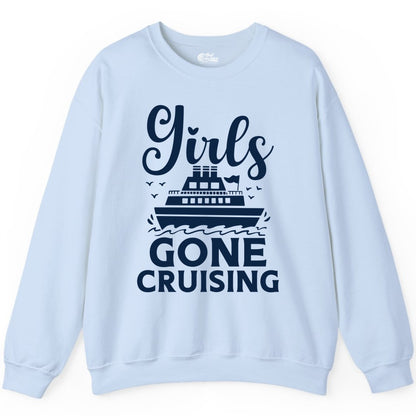 Girls Gone Cruising Shirt - Fun Cruise Squad Apparel for Girls Trips (Sweatshirt) in Light Blue - Girls Gone Cruising Nautical Party Group Cruise Shirt