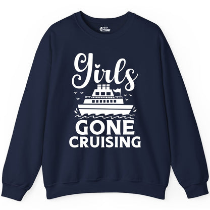 Girls Gone Cruising Shirt - Fun Cruise Squad Apparel for Girls Trips (Sweatshirt) in Navy - Girls Gone Cruising Nautical Party Group Cruise Shirt