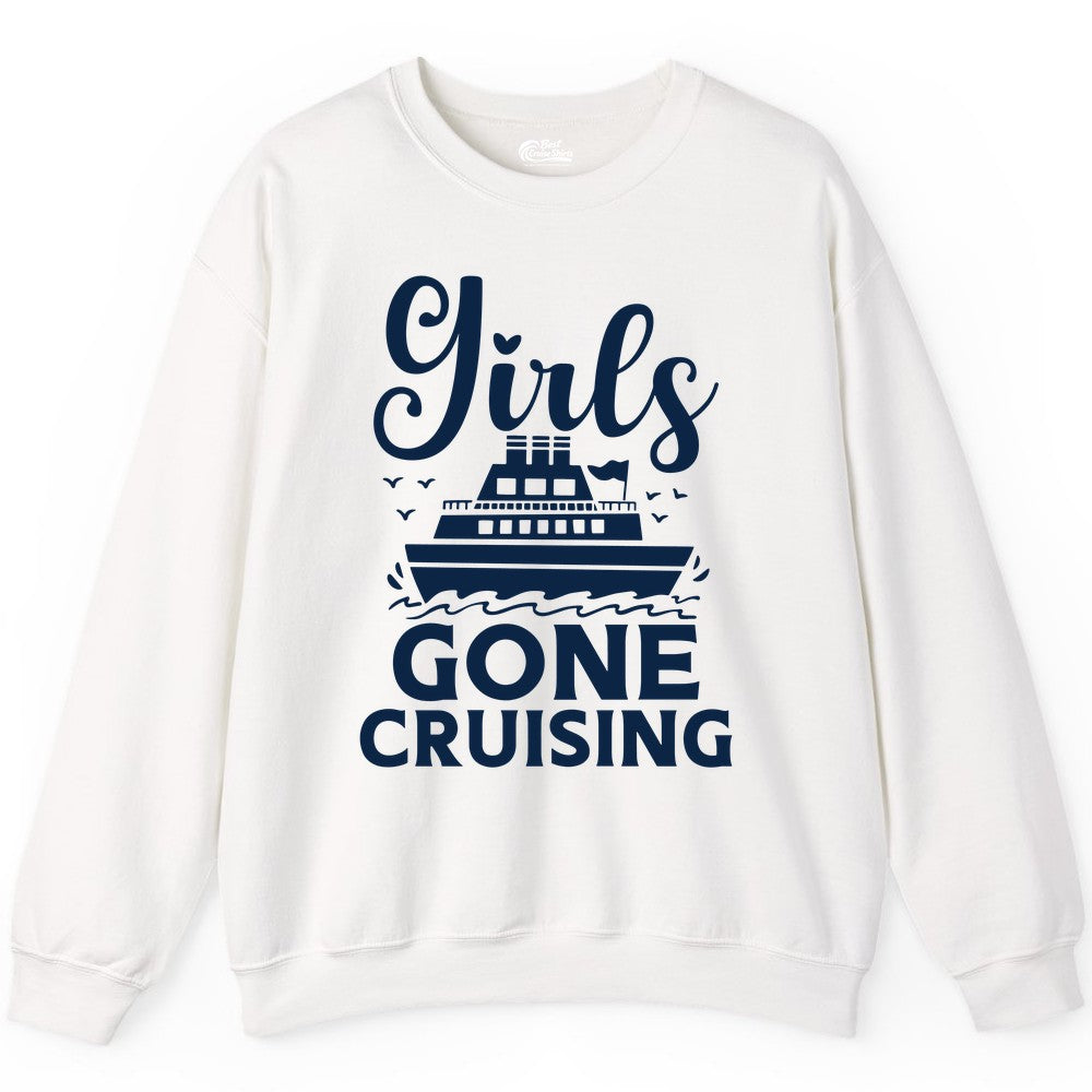 Girls Gone Cruising Shirt - Fun Cruise Squad Apparel for Girls Trips (Sweatshirt) in White - Girls Gone Cruising Nautical Party Group Cruise Shirt