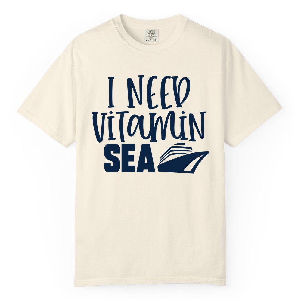 Vitamin Sea Cruise Shirt - Funny Cruise Vacation Apparel for Travelers (Comfort Color) in Ivory - I Need Vitamin Sea Cruise Ship Funny Nautical Vacation Shirt